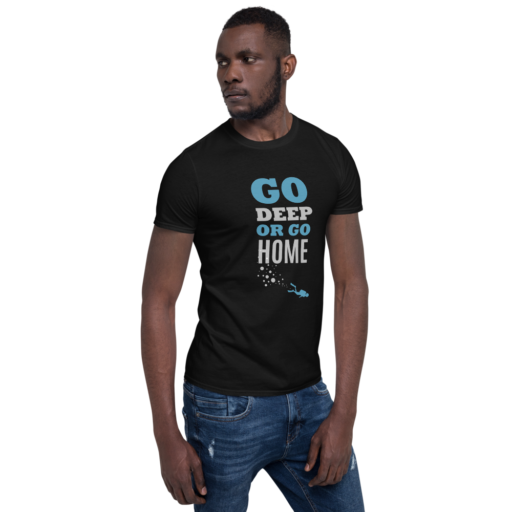 T-Shirt Unisex "GO DEEP OR GO HOME"